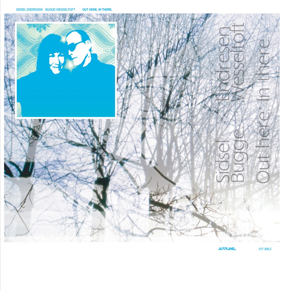 Sidsel Endresen & Bugge Wesseltoft - Out Here In There